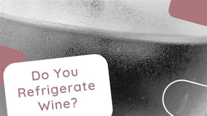 Are you supposed to refrigerate cooking wine