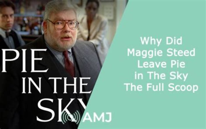 Did Maggie Steed leave pie in the sky?