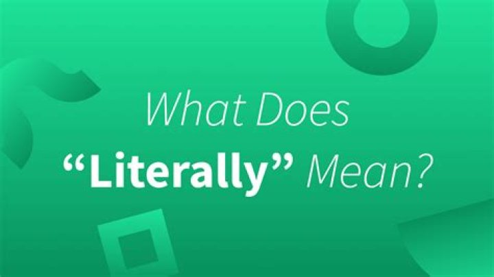 Did we change the definition of literally?
