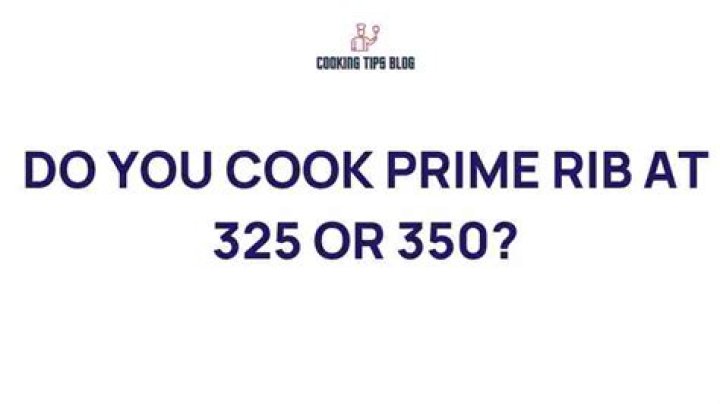 Do you cook prime rib at 325 or 350?