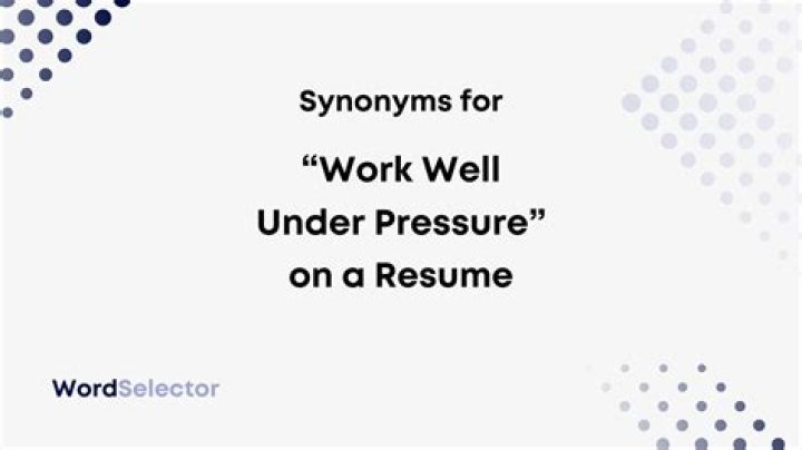 How do I say I work well under pressure on a resume?