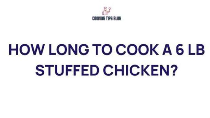 How long to cook a 6 lb stuffed chicken?