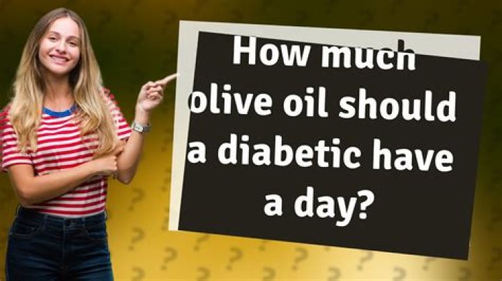 How much olive oil should a diabetic have a day?