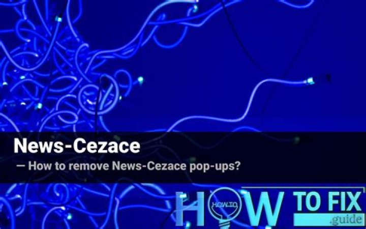 News-Cezace Ads Removal Guide — How to Fix It?