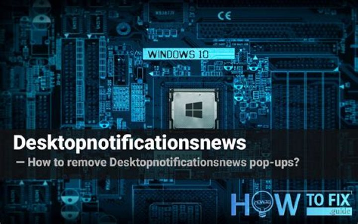 Remove Desktopnotificationsnews Virus — How to Fix Guide