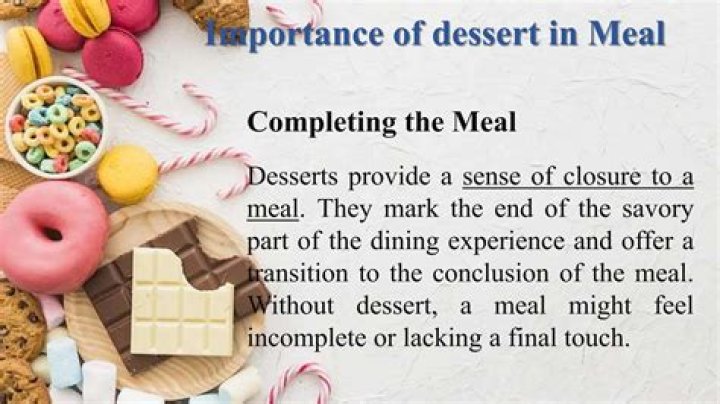 What are the importance of dessert in a meal?