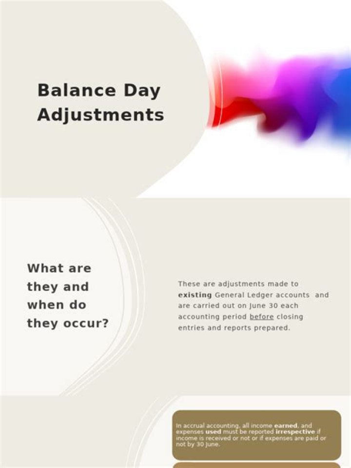 What are the two types of balance day adjustments
