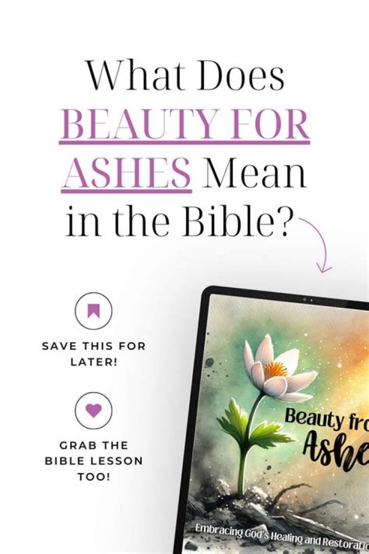 What does Beauty from Ashes mean?