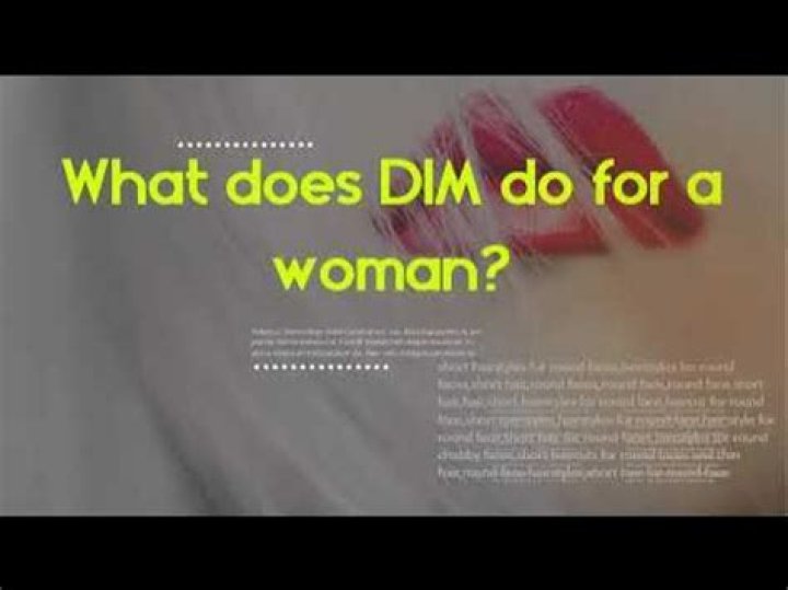 What does dim do for a woman