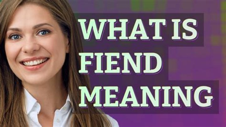 What does fiends mean slang?