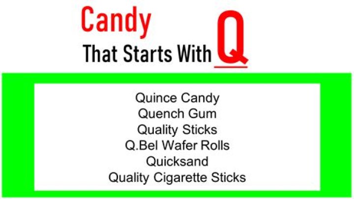 What is a candy that starts with Q?