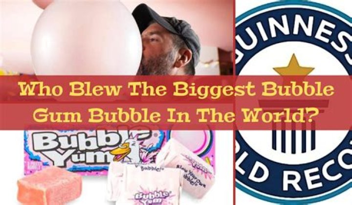 What is the biggest bubble gum bubble ever blown?