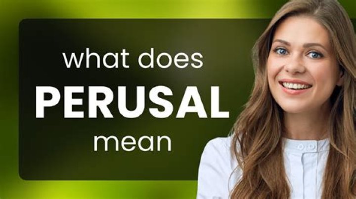 What is the meaning of for your perusal?