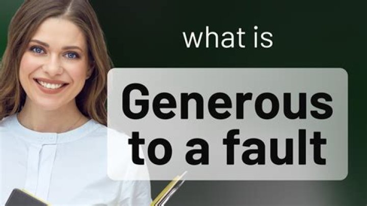 What is the word for generous to a fault?