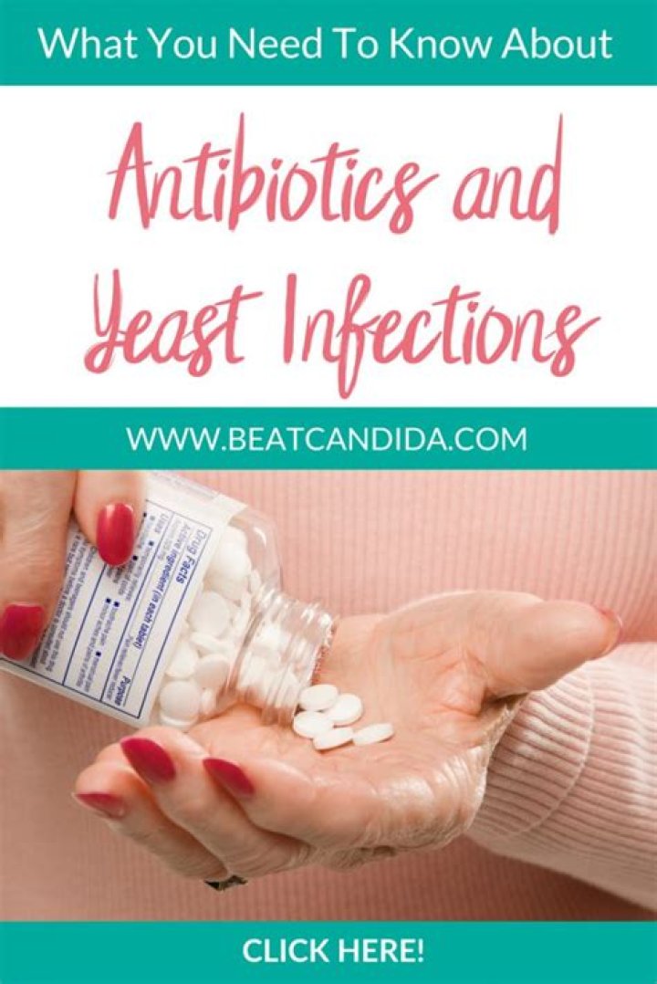 Which antibiotics cause yeast infection?