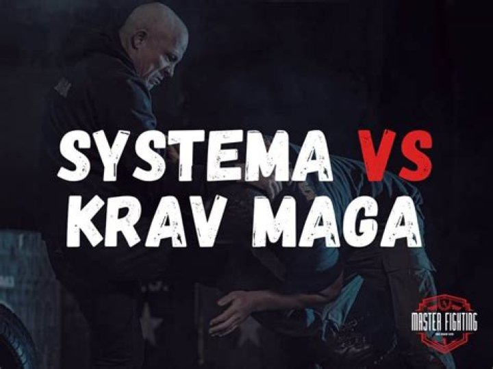 Which one is better Systema or Krav Maga?