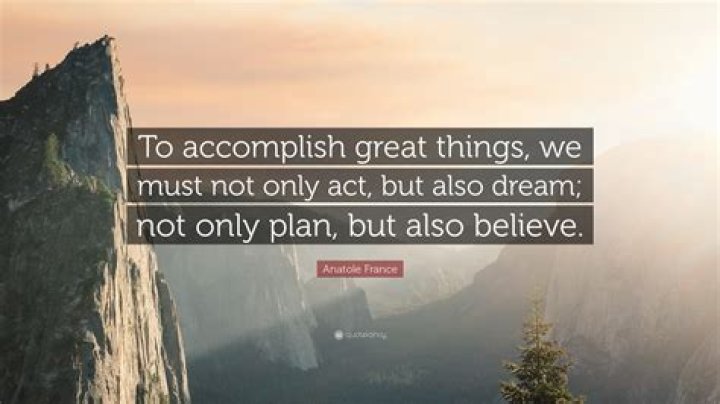 Who Said To accomplish great things we must not only act?
