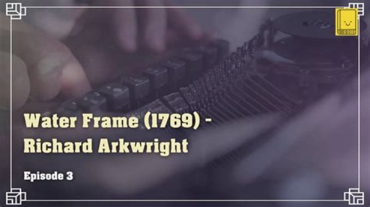 Why did Richard Arkwright make the water frame