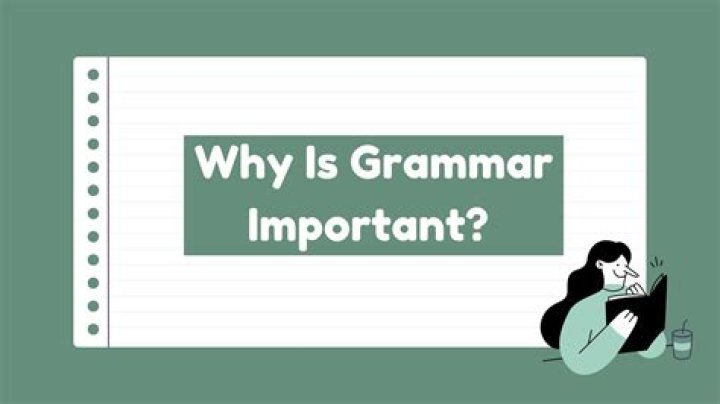 Why is grammar important?