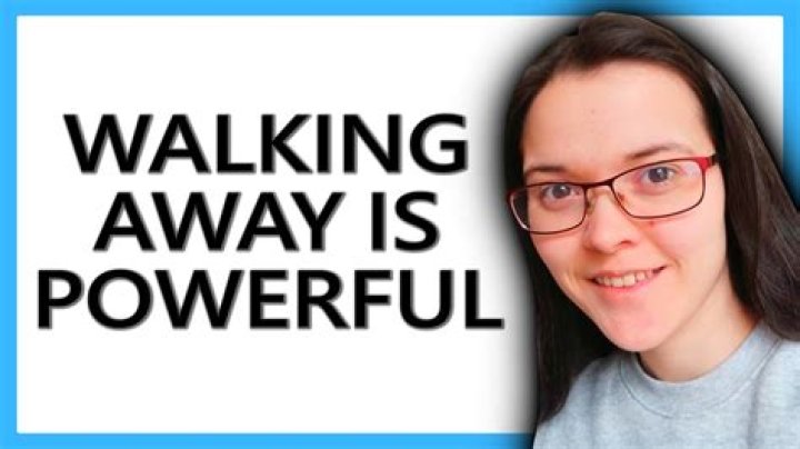 Why walking away is so powerful?
