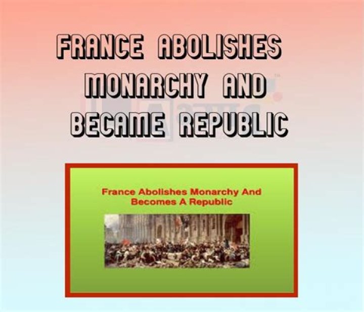 Why was the French monarchy abolished?